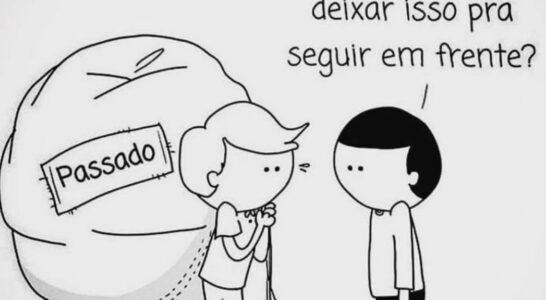 Você carrega as mágoas do passado?